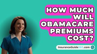 How Much Will Obamacare Premiums Cost  InsuranceGuide360com [upl. by Nisay]