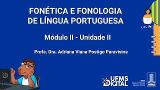 UFMS Digital Fonética e Fonologia da Língua Portuguesa  Módulo 2  Unidade 2 [upl. by Anifled]