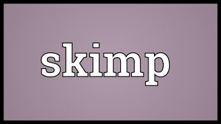 Skimp Meaning [upl. by Rosse]