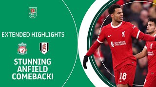 🔴 STUNNING ANFIELD COMEBACK  Liverpool v Fulham Carabao Cup extended highlights [upl. by Biagio826]