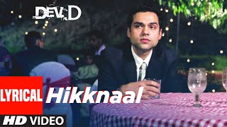 Hikknaal Lyrical Video  Dev D  Abhay Deol Mahi Gill  Labh Janjua  Amit Trivedi [upl. by Mchenry855]