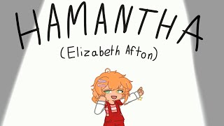 HAMANTHA  Elizabeth Afton [upl. by Ilyssa256]