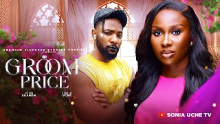 GROOM PRICE  SONIA UCHE JOHN EKANEM PRECIOUS AKAEZE 2024 FULL NIGERIAN MOVIE [upl. by Enhpad]