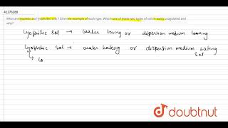 What are lyophilic and lyophobic sols  Give one example of each type Which one of these [upl. by Emelda]