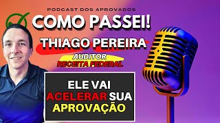 Como Acelerar a Aprovação no Concurso Público  Entrevistado Thiago Pereira  Auditor RFB [upl. by Reviel292]