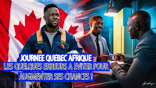 Les erreurs a éviter pour augmenter tes chances dêtre invité I Journée Québec Afrique Subsaharienne [upl. by Gregoor]