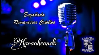 Engañada  Romanceros Criollos Karaoke  KARAOKEANDO [upl. by Irfan]