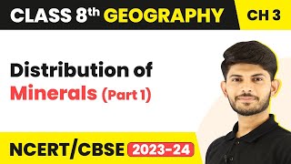 Distribution of Minerals Part 1  Minerals And Power Resources  Class 8 Geography [upl. by Arlen998]