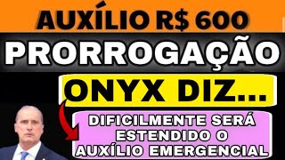 NOTÍCIA TRISTE PRORROGAÇÃO DO AUXÍLIO ONYX DIZ DIFICILMENTE O AUXÍLIO EMERGENCIAL SERÁ ESTENDIDO [upl. by Ojyram]