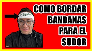 COMO BORDAR BANDANAS PARA EL SUDOR  HOW EMBROIDERY HEADBANDS [upl. by Bruckner]