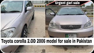 Toyota corolla 2OD 2006 model for sale New gari in pakistan [upl. by Waddington]