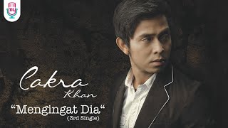 Cakra Khan  Mengingat Dia Official Music Video  Lyric [upl. by Ruddie]