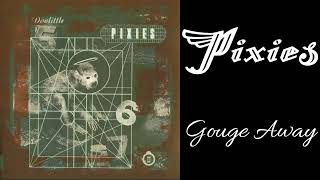 Pixies  Gouge Away [upl. by Lithea652]