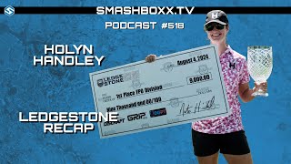 Holyn Handley amp Ledgestone Open Recap  SmashBoxxTV Podcast 518 [upl. by Chastity]