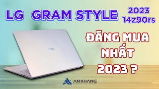 LG Gram Style 14Z90RS  Siêu phẩm ĐÁNG MUA nhất 2023   An Khang Computer [upl. by Ahsikcin]