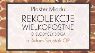 Adam Szustak OP Plaster Miodu O słodyczy Boga Epizod 6 [upl. by Oiznun]