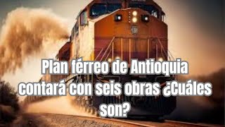 COLOMBIA Descubre los Nuevos Proyectos Ferroviarios en Antioquia [upl. by Ellekram738]