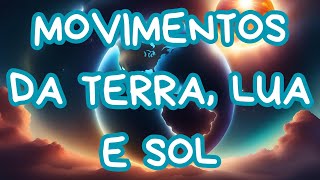 Movimentos da Terra da Lua e do Sol  Vídeo Educativo [upl. by Cirek]