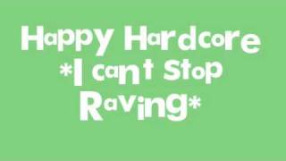 Happy Hardcore I cant stop Raving [upl. by Bolling]