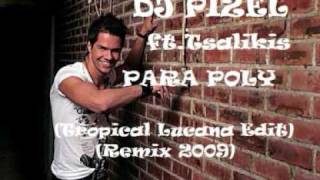 GIWRGOS TSALIKIS  PARA POLY DJ PIZEL REMIX TROPICAL LUCANA EDIT 2009 [upl. by Holle]