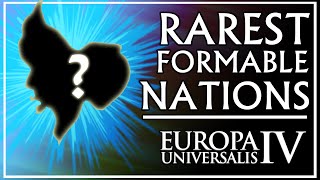 The 10 Rarest Formable Nations in EU4 [upl. by Llywellyn384]