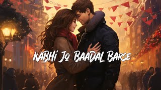 Kabhi Jo Baadal Barse Lofi SlowedReverb  Arijit Singh [upl. by Veta]