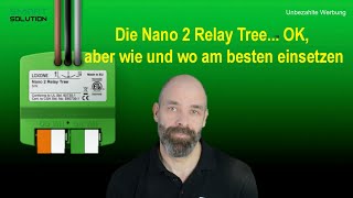 Die Nano 2 Relay Tree Ok aber wie und wo am besten einsetzen [upl. by Neelrihs]