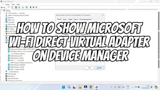 How to Show Microsoft WiFi Direct Virtual Adapter on Device Manager [upl. by Hanikahs618]