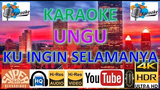 KARAOKE UNGU  Ku Ingin Selamanya MV Karaoke UHD 4K Original terjernih [upl. by Arlena901]