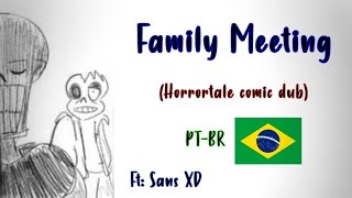 Horrortale Comic Dub PTBR Family Meeting Ft sans XD [upl. by Thomajan]