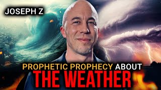 Prophetic Prophecy About The Weather  Joseph Z [upl. by Eenolem]