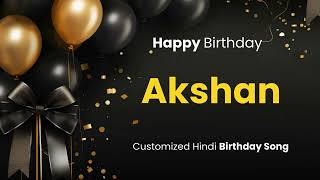 Happy Birthday quot AKSHAN quot  Customized Birthday Song  In Hindi [upl. by Akirahs880]