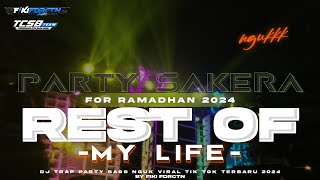 DJ REST OF MY LIFE STYLE BASS NGUK PARTY SAKERA VIRAL TIK TOK FOR RAMADHAN 2024 [upl. by Anail]