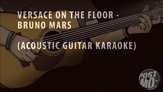 VERSACE ON THE FLOOR  BRUNO MARS ACOUSTIC GUITAR KARAOKE  LYRICS [upl. by Otsugua856]