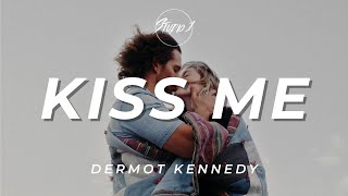 Dermot Kennedy  Kiss Me Lyrics [upl. by Marks]