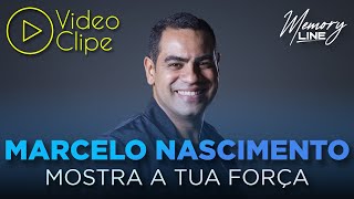 Marcelo Nascimento  Mostra a Tua Força Clipe Oficial [upl. by Nylrehs144]