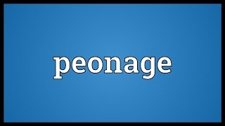 Peonage Meaning [upl. by Atil470]