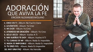 ADORACIÓN QUE AVIVA LA FE  Playlist  Ericson Alexander Molano [upl. by Grannias]