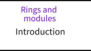 Rings and modules 1 Introduction [upl. by Mchenry]