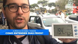 Como entender dias frios  CIÊNCIA EM SHOW [upl. by Ahsekam]