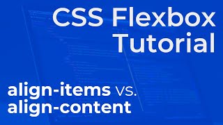 CSS Flexbox quotalignitemsquot vs quotaligncontentquot  Beginner Tutorial [upl. by Satterfield997]