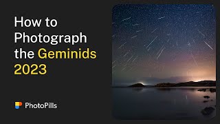 How to Photograph the Geminids Meteor Shower 2023  Step by Step Tutorial [upl. by Aseen119]