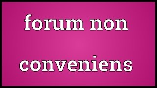 Forum non conveniens Meaning [upl. by Petracca]