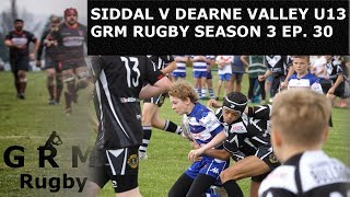 SIDDAL V DEARNE VALLEY BULLDOGS U13  GRM RUGBY SEASON 3 EP 30 [upl. by Dreddy]