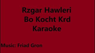 Rzgar Hawleri  Bo Kocht Krd  Karaoke [upl. by Tdnarb]