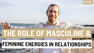 The Role Of Masculine amp Feminine Energies In Relationships [upl. by Kinzer]