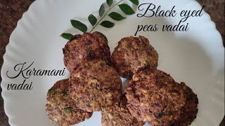 Karamani vadai  black eyed peas vada  thatta payaru vadai  healthy kids snack  karamani recipe [upl. by Novaat]