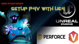 Game Studio Insight  Setup P4V with UE4 [upl. by Aloeda]