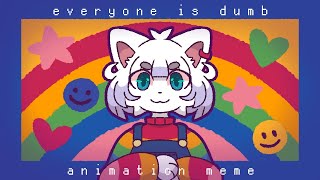 EVERYONE IS DUMB ✦ Animation Meme ✦ Flipaclip [upl. by Phiona]