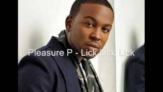 Pleasure P  Lick Lick Lick Without Intro [upl. by Irrak]